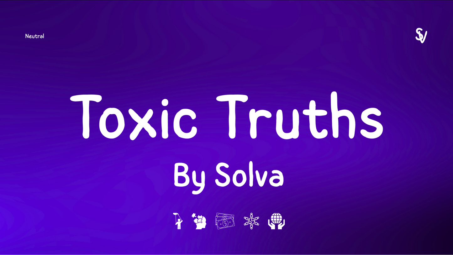 Toxic Truths | By Solva